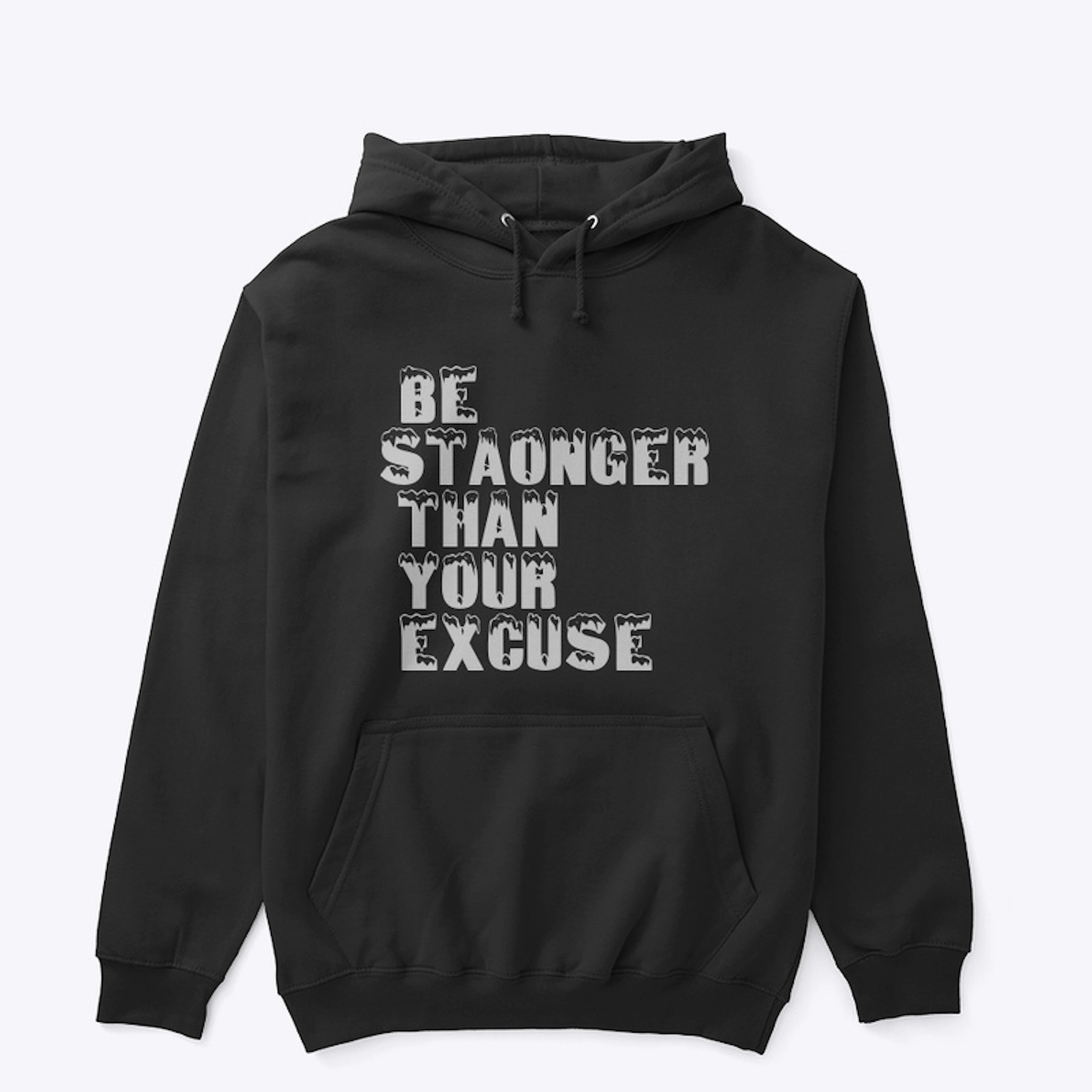 BE STAONGER THAN YOUR EXCUSE T-SHIRT 