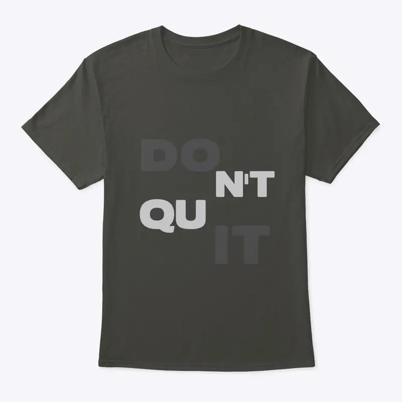 DON’T QUIT T-SHIRT 