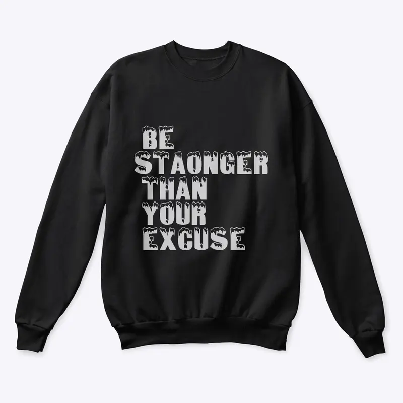 BE STAONGER THAN YOUR EXCUSE T-SHIRT 