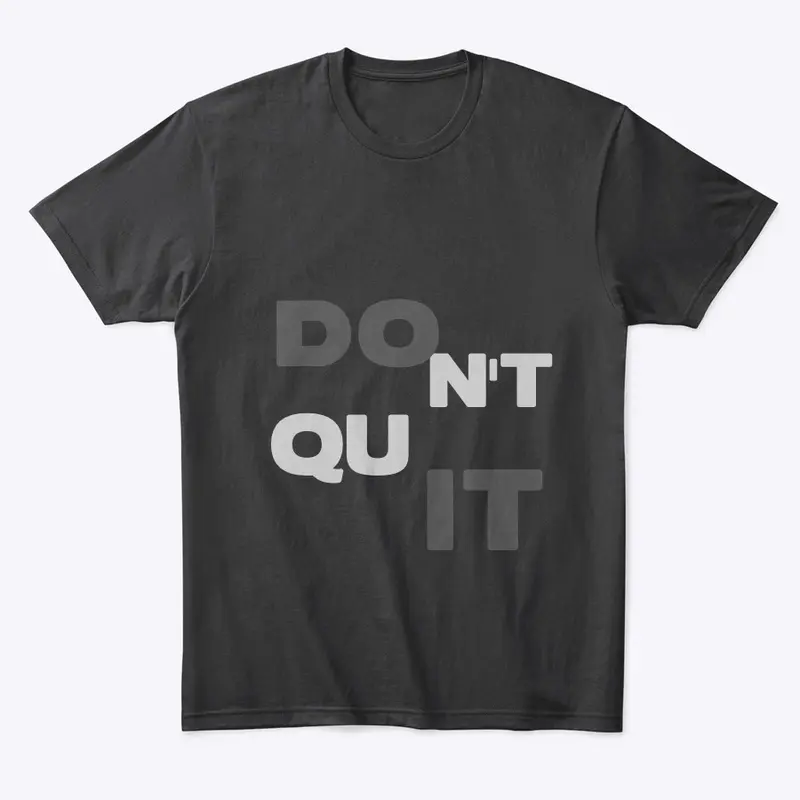 DON’T QUIT T-SHIRT 